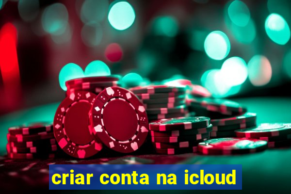 criar conta na icloud